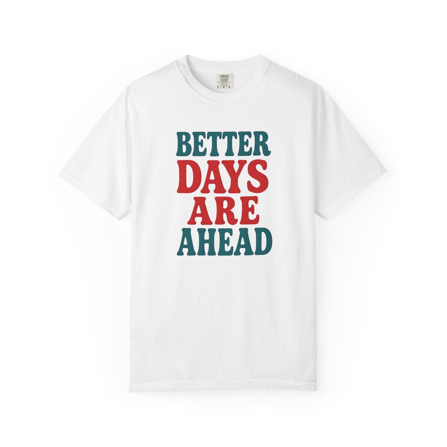 Better Days Are Ahead Unisex T-Shirt