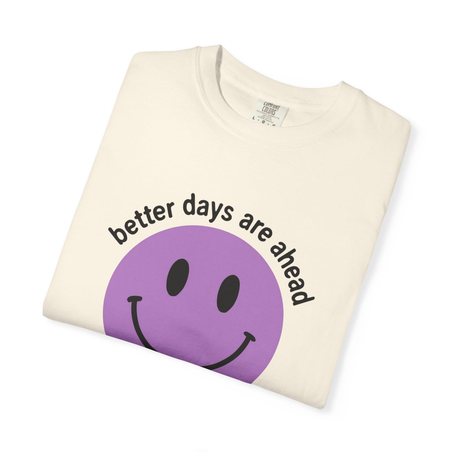 Better Days Are Ahead Unisex T-Shirt
