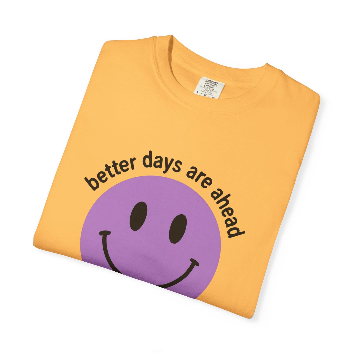 Better Days Are Ahead Unisex T-Shirt