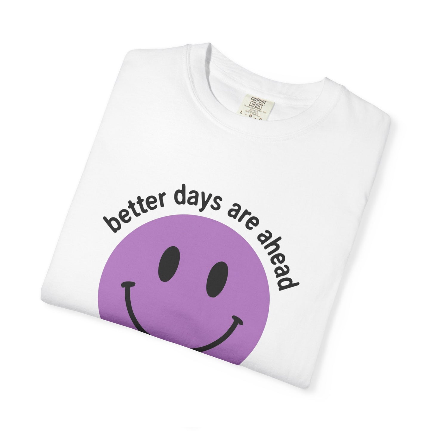 Better Days Are Ahead Unisex T-Shirt