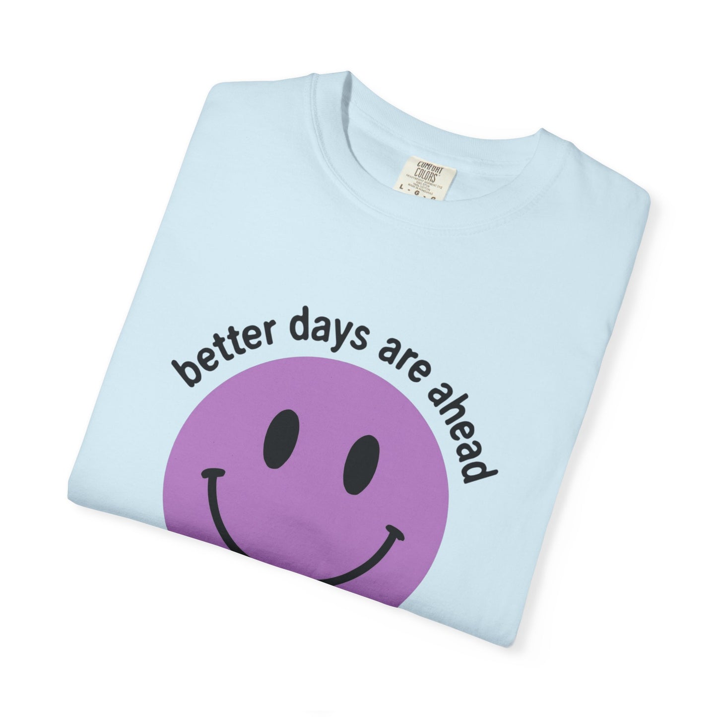 Better Days Are Ahead Unisex T-Shirt