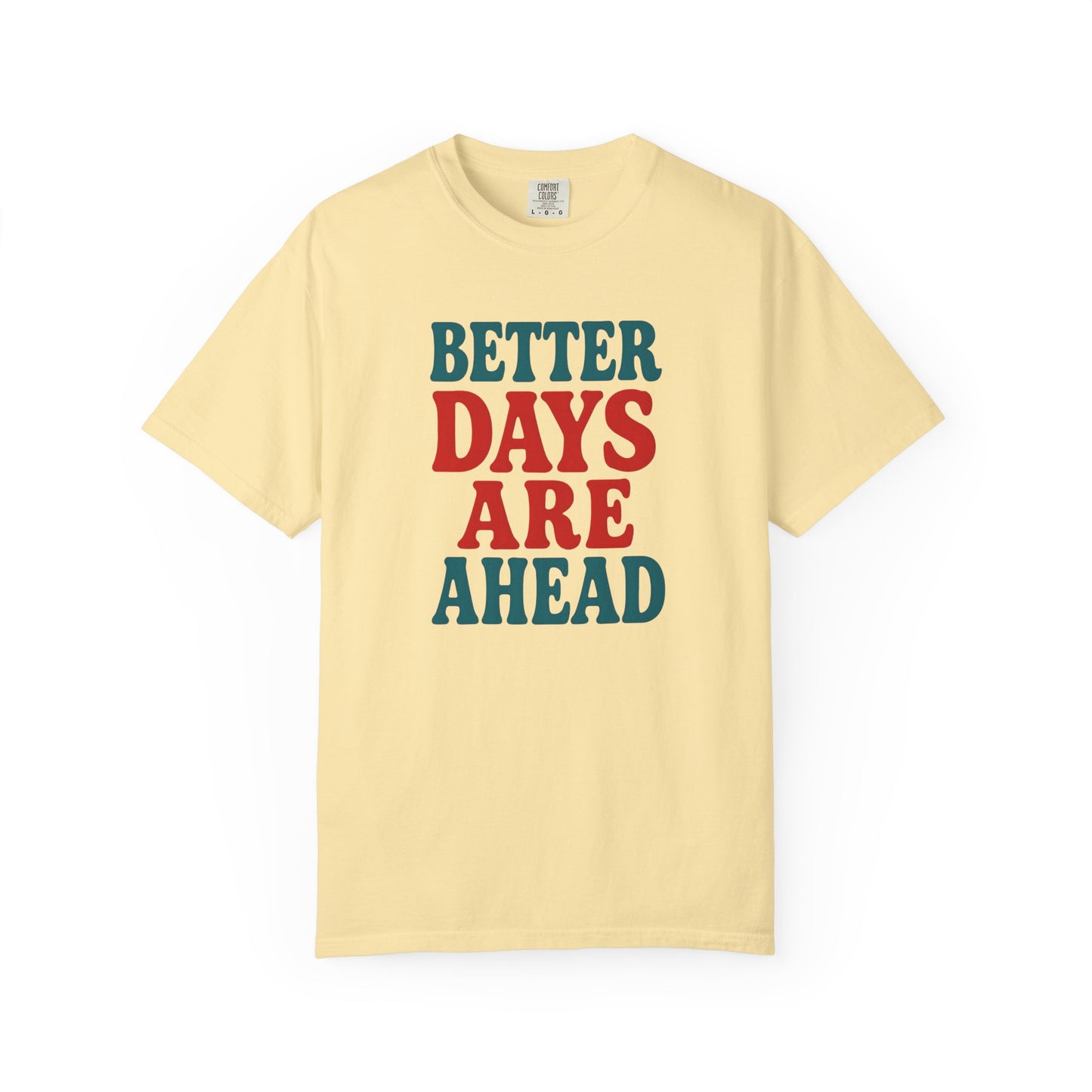 Better Days Are Ahead Unisex T-Shirt