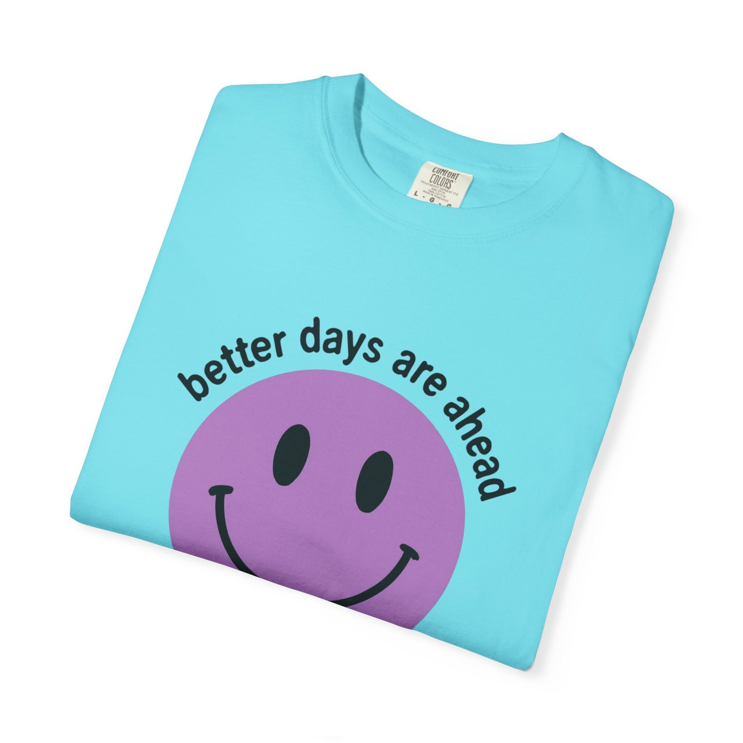 Better Days Are Ahead Unisex T-Shirt