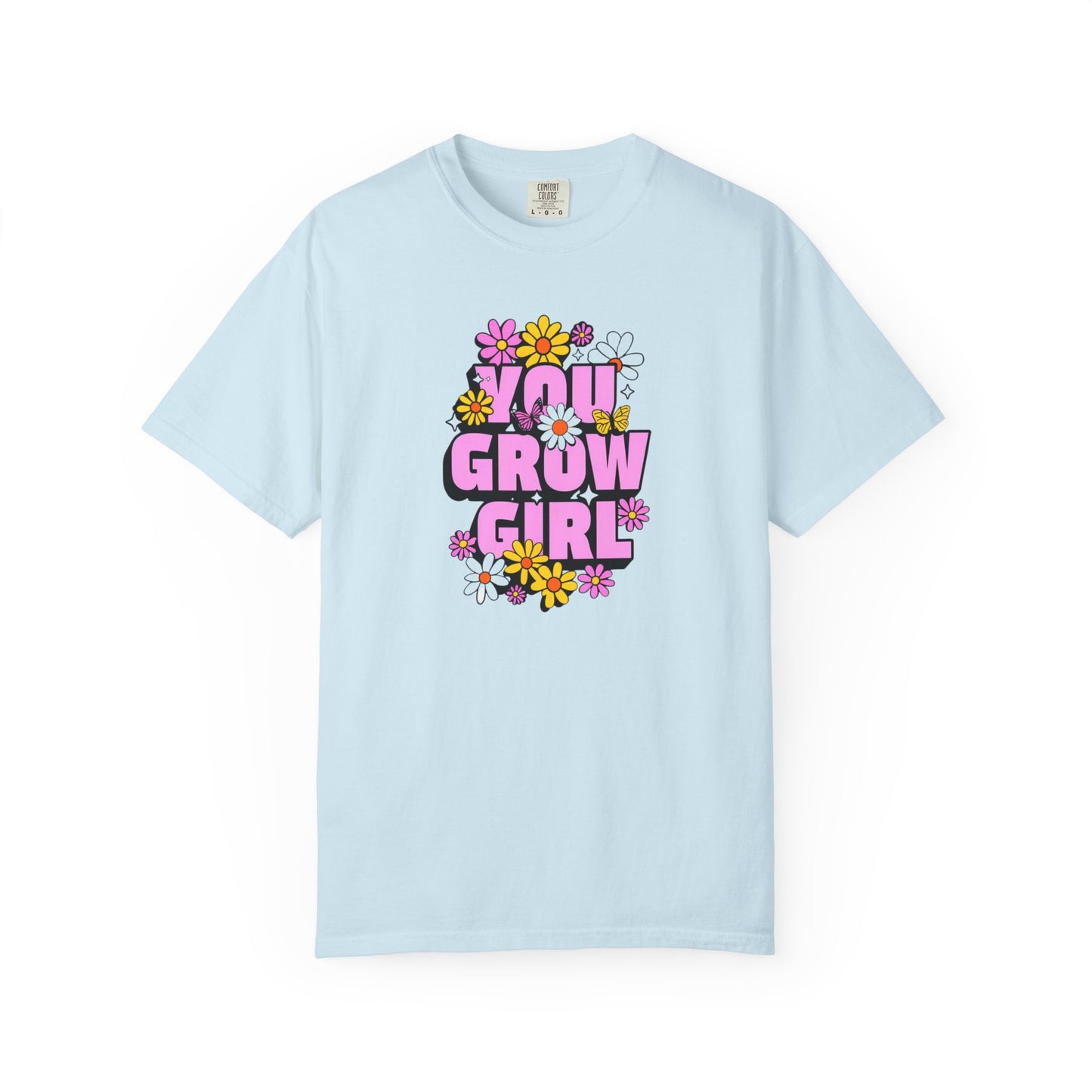 You Grow Girl T-Shirt