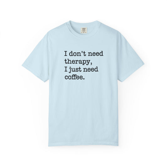 I Don't Need Therapy Unisex T-Shirt