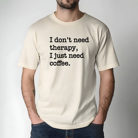 I Don't Need Therapy Unisex T-Shirt