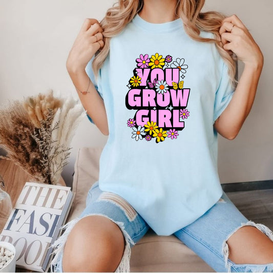 You Grow Girl T-Shirt